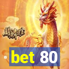 bet 80